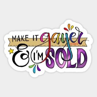 Make it gayer and I'm sold Sticker